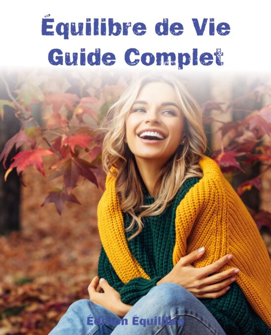 Équilibre de Vie : Le Guide Complet